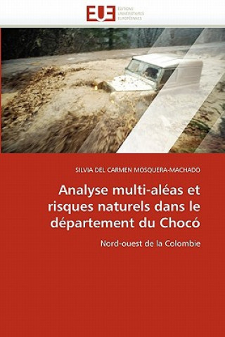 Könyv Analyse Multi-Al as Et Risques Naturels Dans Le D partement Du Choc Silvia del Carmen Mosquera-Machado