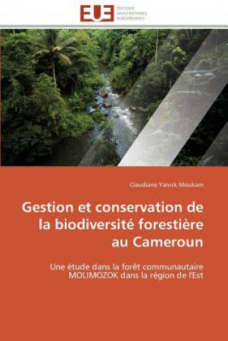 Kniha Gestion et conservation de la biodiversite forestiere au cameroun Claudiane Yanick Moukam