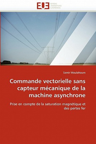 Książka Commande Vectorielle Sans Capteur M canique de la Machine Asynchrone Samir Moulahoum