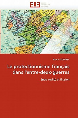 Książka protectionnisme francais dans l''entre-deux-guerres Pascal Mounien