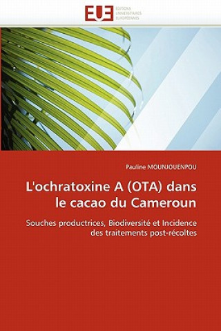 Könyv L''ochratoxine a (Ota) Dans Le Cacao Du Cameroun Pauline Mounjouenpou