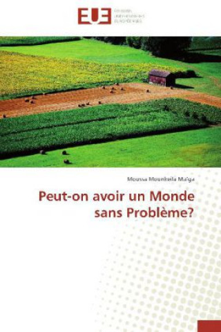 Kniha Peut-on avoir un Monde sans Problème? Moussa Mounkeila Maïga