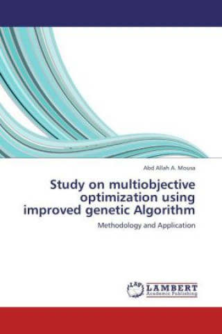 Kniha Study on multiobjective optimization using improved genetic Algorithm Abd Allah A. Mousa