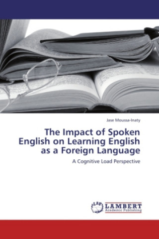 Knjiga The Impact of Spoken English on Learning English as a Foreign Language Jase Moussa-Inaty