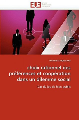 Kniha Choix Rationnel Des Pr f rences Et Coop ration Dans Un Dilemme Social Hicham El Moussaoui