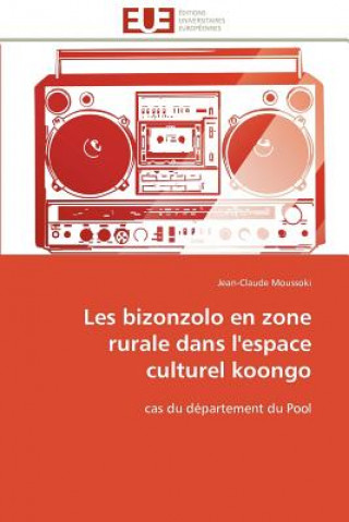 Kniha Les Bizonzolo En Zone Rurale Dans l'Espace Culturel Koongo Jean-Claude Moussoki