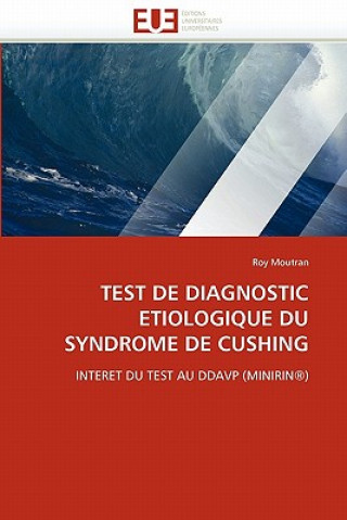 Könyv Test de Diagnostic Etiologique Du Syndrome de Cushing Roy Moutran