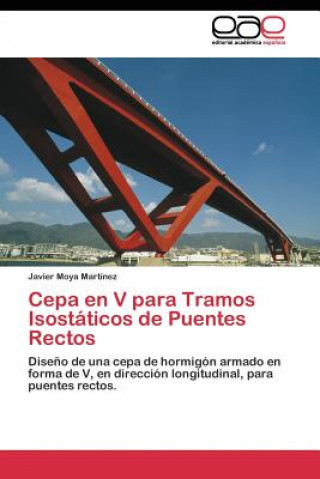 Книга Cepa en V para Tramos Isostaticos de Puentes Rectos Javier Moya Martínez