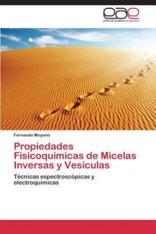 Kniha Propiedades Fisicoquimicas de Micelas Inversas y Vesiculas Fernando Moyano