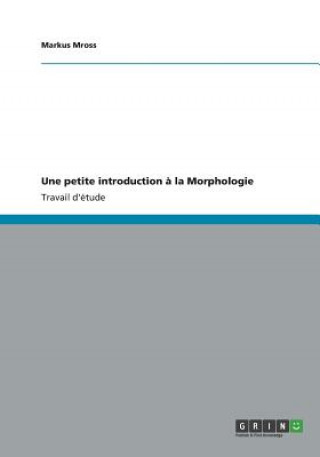Kniha petite introduction a la Morphologie Markus Mross