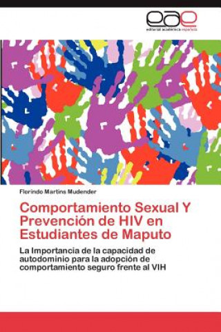 Kniha Comportamiento Sexual Y Prevencion de HIV en Estudiantes de Maputo Florindo Martins Mudender