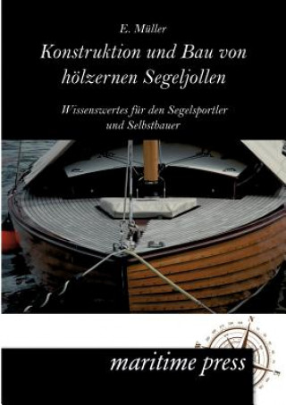 Kniha Konstruktion und Bau von hoelzernen Segeljollen Erich Müller