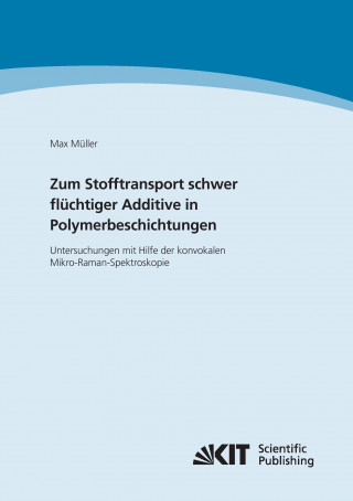 Kniha Zum Stofftransport schwer fluchtiger Additive in Polymerbeschichtungen - Untersuchungen mit Hilfe der konvokalen Mikro-Raman-Spektroskopie Max Müller