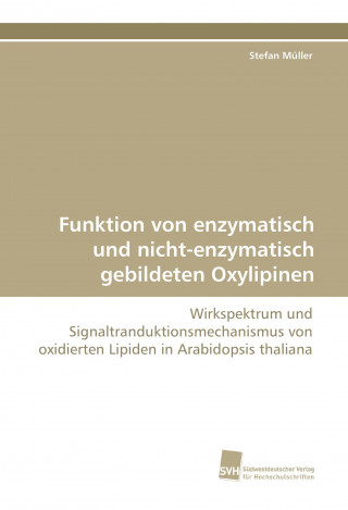 Buch Funktion von enzymatisch und nicht-enzymatisch gebildeten Oxylipinen Stefan Müller