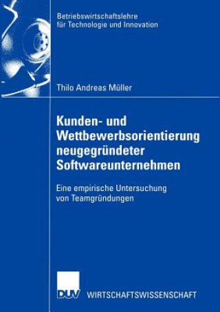 Knjiga Kunden- und Wettbewerbsorientierung Neugegrundeter Softwareunternehmen Thilo A. Müller