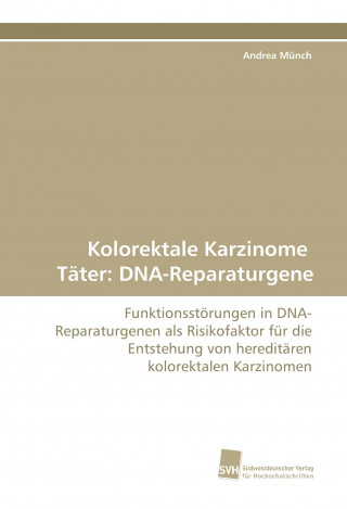 Βιβλίο Kolorektale Karzinome Täter: DNA-Reparaturgene Andrea Münch