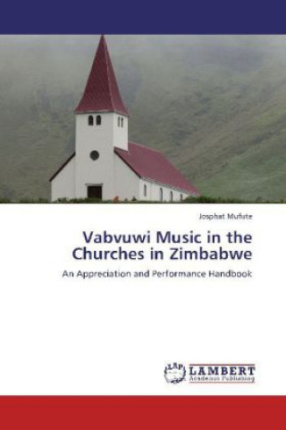 Kniha Vabvuwi Music in the Churches in Zimbabwe Josphat Mufute