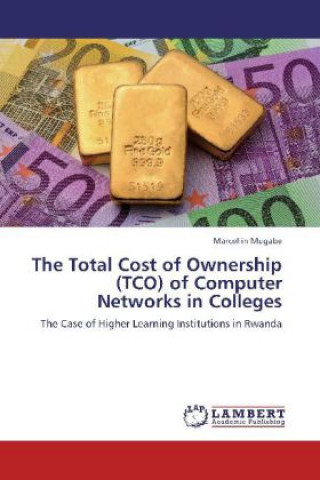 Carte The Total Cost of Ownership (TCO) of Computer Networks in Colleges Marcellin Mugabe