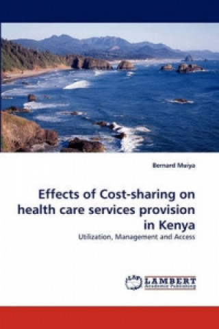 Book Effects of Cost-sharing on health care services provision in Kenya Bernard Muiya