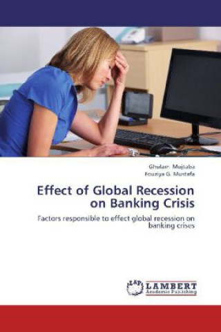 Knjiga Effect of Global Recession on Banking Crisis Ghulam Mujtaba