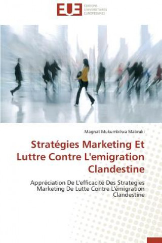 Книга Strat gies Marketing Et Luttre Contre l'Emigration Clandestine Magnat Mukumbilwa Mabruki