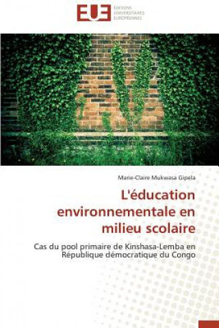 Könyv L'education environnementale en milieu scolaire Marie-Claire Mukwasa Gipela