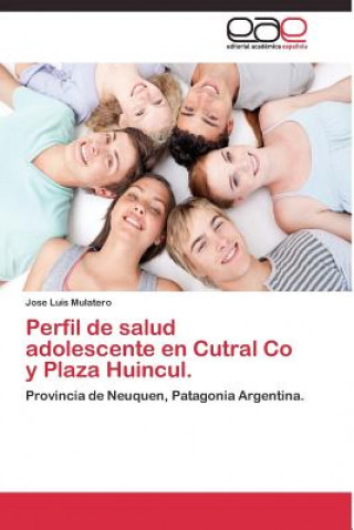 Carte Perfil de salud adolescente en Cutral Co y Plaza Huincul. Jose Luis Mulatero