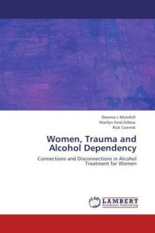 Kniha Women, Trauma and Alcohol Dependency Deanna L Mulvihill