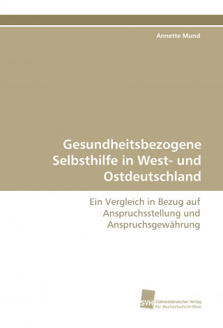 Buch Gesundheitsbezogene Selbsthilfe in West- und Ostdeutschland Annette Mund