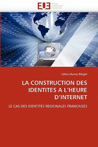 Libro La Construction Des Identit s a l'Heure d'Internet Céline Munoz Biloghi