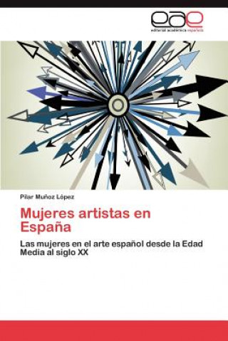 Kniha Mujeres Artistas En Espana Pilar Mu Oz L Pez