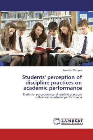 Carte Students' perception of discipline practices on academic performance Jennifer Munyua
