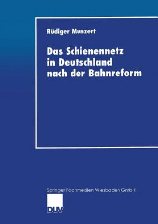 Könyv Das Schienennetz in Deutschland Nach Der Bahnreform Rüdiger Munzert