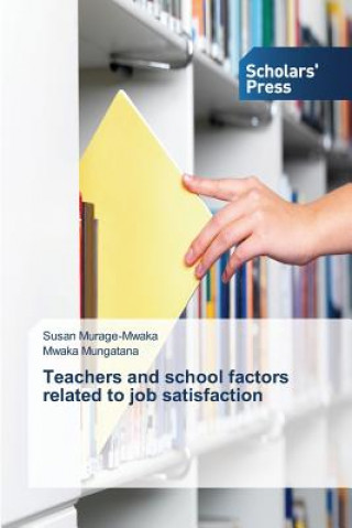 Carte Teachers and School Factors Related to Job Satisfaction Susan Murage-Mwaka