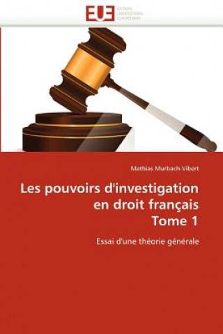 Buch Les pouvoirs d'investigation en droit fran ais tome 1 Mathias Murbach-Vibert