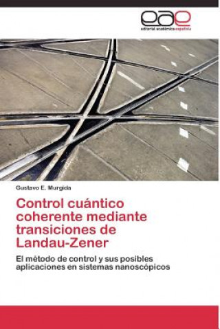 Kniha Control cuantico coherente mediante transiciones de Landau-Zener Gustavo E. Murgida