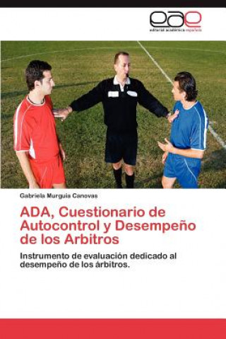 Libro ADA, Cuestionario de Autocontrol y Desempeno de Los Arbitros Gabriela Murguia Canovas