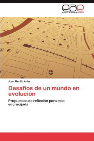 Buch Desafios de un mundo en evolucion Juan Murillo Arias