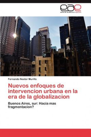 Książka Nuevos Enfoques de Intervencion Urbana En La Era de La Globalizacion Fernando Nestor Murillo