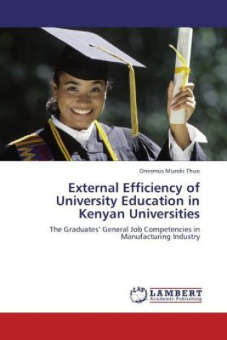 Kniha External Efficiency of University Education in Kenyan Universities Onesmus Muroki Thuo