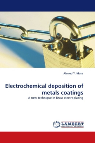 Kniha Electrochemical deposition of metals coatings Ahmed Y. Musa