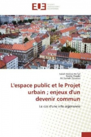 Książka L'espace public et le Projet urbain ; enjeux d'un devenir commun Salah Eddine Heffaf