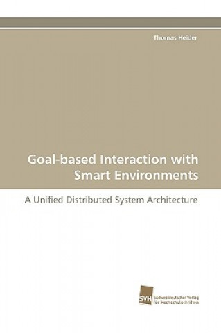 Книга Goal-Based Interaction with Smart Environments Thomas Heider