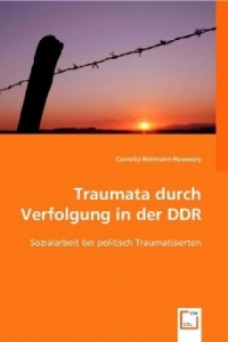 Carte Traumata durch Verfolgung in der DDR Cornelia Heilmann-Hawwary
