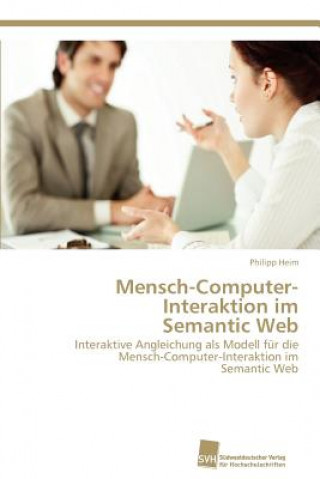 Kniha Mensch-Computer-Interaktion im Semantic Web Philipp Heim