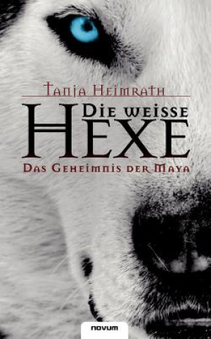 Carte weisse Hexe - Das Geheimnis der Maya Tanja Heimrath