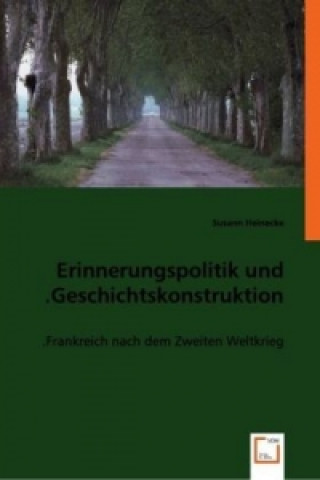Книга Erinnerungspolitik und Geschichtskonstruktion. Susann Heinecke