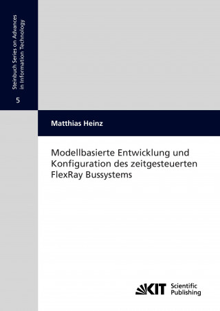 Könyv Modellbasierte Entwicklung und Konfiguration des zeitgesteuerten FlexRay Bussystems Matthias Heinz