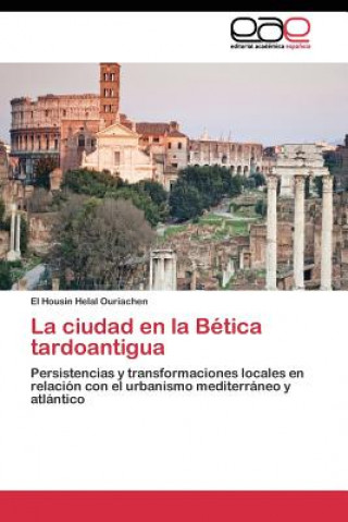 Carte ciudad en la Betica tardoantigua El Housin Helal Ouriachen