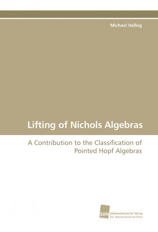 Kniha Lifting of Nichols Algebras Michael Helbig